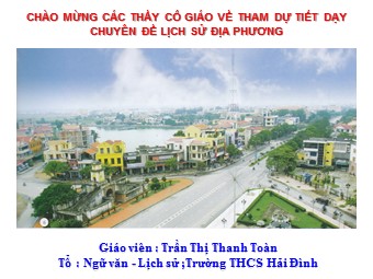 Bài giảng Lịch sử địa phương Lớp 7 - Tiết 32: Lịch sử hình thành các đơn vị hành chính tỉnh Quảng Bình