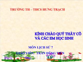 Bài giảng Lịch sử Khối 7 - Bài 11: Cuộc kháng chiến chống quân xâm lược Tống (1075-1077) - Trần Dũng Tiến