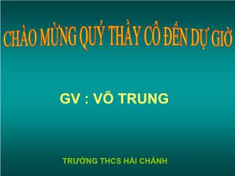 Bài giảng Lịch sử Khối 7 - Bài 14: Ba lần kháng chiến chống quân xâm lược Mông Nguyên thế kỉ XIII - Võ Trung