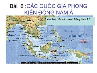 Bài giảng Lịch sử Khối 7 - Bài 6: Các quốc gia phong kiến Đông Nam Á