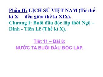 Bài giảng Lịch sử Khối 7 - Tiết 11, Bài 8: Nước ta buổi đầu độc lập (Bản hay)