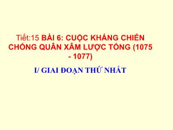 Bài giảng Lịch sử Khối 7 - Tiết 15: Cuộc kháng chiến chống quân xâm lược Tống (1075-1077)