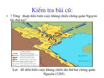 Bài giảng Lịch sử Khối 7 - Tiết 25, Bài 14: Ba lần kháng chiến chống quân xâm lược Mông Nguyên thế kỉ XIII (Tiếp theo)