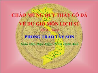 Bài giảng Lịch sử Khối 7 - Tiết 52, Bài 25: Phong trào Tây Sơn - Trần Tuấn Anh