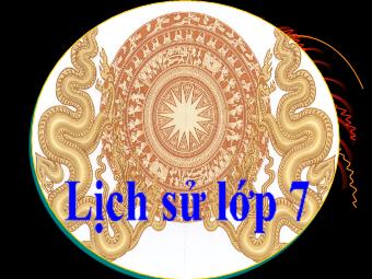 Bài giảng Lịch sử Khối 7 - Tiết 60, Bài 27: Chế độ phong kiến nhà Nguyễn - Hầu Thị Văn