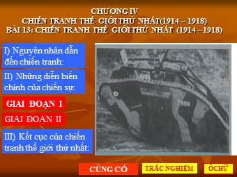 Bài giảng Lịch sử Khối 8 - Bài 13: Chiến tranh thế giới thứ nhất từ năm 1914 đến năm 1918 (Bản hay)