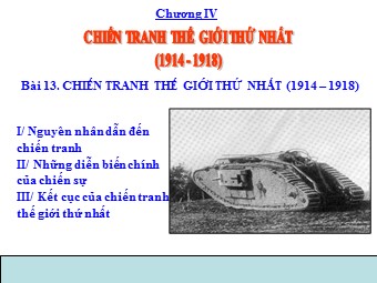 Bài giảng Lịch sử Khối 8 - Bài 13: Chiến tranh thế giới thứ nhất từ năm 1914 đến năm 1918 (Bản đẹp)