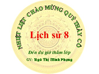 Bài giảng Lịch sử Khối 8 - Bài 13: Chiến tranh thế giới thứ nhất từ năm 1914 đến năm 1918 - Nguyễn Thị Minh Phương