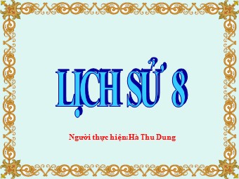 Bài giảng Lịch sử Khối 8 - Bài 5: Công xã Pa-ri 1871 - Hà Thu Dung