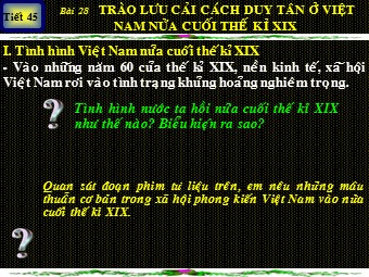 Bài giảng Lịch sử Khối 8 - Tiết 45, Bài 28: Trào lưu cải cách Duy Tân ở Việt Nam nửa cuối thế kỉ XIX (Bản hay)