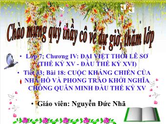 Bài giảng Lịch sử Lớp 7 - Cuộc kháng chiến của nhà Hồ và phong trào khởi nghĩa chống quân Minh đầu thế kỉ XV - Nguyễn Đức Nhã