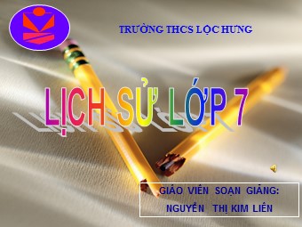 Bài giảng Lịch sử Lớp 7 - Sự phát triển của văn hóa dân tộc cuối thế kỉ XVIII - nửa đầu thế kỉ XIX - Nguyễn Thị Kim Liên