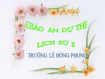 Bài giảng Lịch sử Lớp 8 - Bài 2, Phần 1: Cách mạng tư sản Pháp (1789-1794) - Trường THCS Lê Hồng Phong