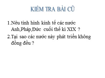 Bài giảng Lịch sử Lớp 8 - Bài 6: Các nước Anh, Pháp, Đức, Mĩ cuối thế kỉ XIX đầu thế kỉ XX (Bản chuẩn kiến thức)