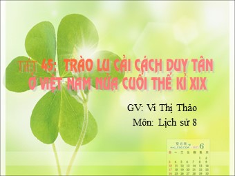 Bài giảng môn Lịch sử Khối 8 - Bài 28: Trào lưu cải cách Duy Tân ở Việt Nam nửa cuối thế kỉ XIX - Vũ Thị Thảo