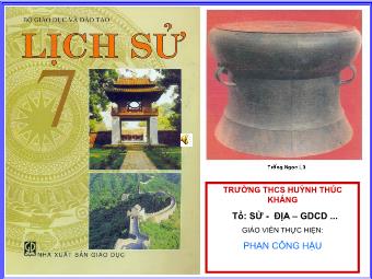 Bài giảng môn Lịch sử Lớp 7 - Bài 14: Ba lần kháng chiến chống quân xâm lược Mông Nguyên thế kỉ XIII - Phan Công Hậu