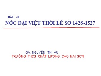 Bài giảng môn Lịch sử Lớp 7 - Bài 20: Nước Đại Việt thời Lê Sơ (1428-1527) - Nguyễn Thị Vụ