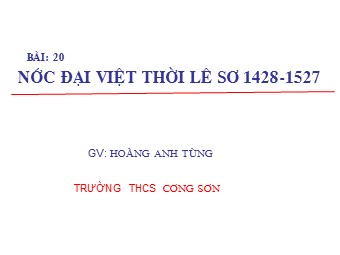 Bài giảng môn Lịch sử Lớp 7 - Bài 20: Nước Đại Việt thời Lê Sơ (1428-1527) - Hoàng Anh Tùng