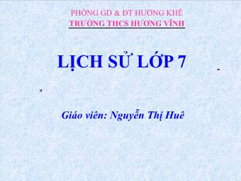 Bài giảng môn Lịch sử Lớp 7 - Bài 25: Phong trào Tây Sơn - Nguyễn Thị Huê