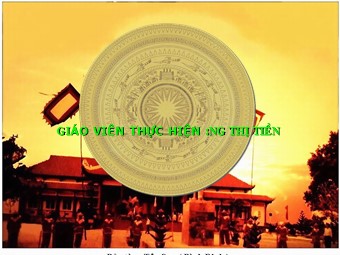 Bài giảng môn Lịch sử Lớp 7 - Bài 26: Quang Trung xây dựng đất nước - Nguyễn Thị Tiền