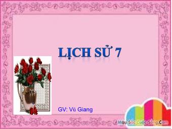 Bài giảng môn Lịch sử Lớp 7 - Bài 6: Các quốc gia phong kiến Đông Nam Á - Vũ Giang