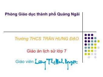 Bài giảng môn Lịch sử Lớp 7 - Bài 6: Các quốc gia phong kiến Đông Nam Á - Lương Thị Minh Ngọc