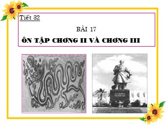 Bài giảng môn Lịch sử Lớp 7 - Tiết 32, Bài 17: Ôn tập chương II và chương III