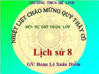 Bài giảng môn Lịch sử Lớp 8 - Bài 28: Trào lưu cải cách Duy Tân ở Việt Nam nửa cuối thế kỉ XIX - Đoàn Lê Xuân Diễm