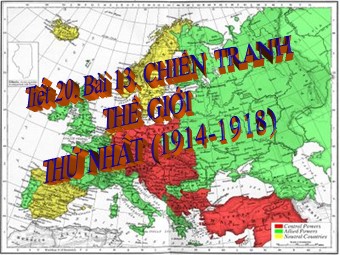 Bài giảng môn Lịch sử Lớp 8 - Tiết 20, Bài 13: Chiến tranh thế giới thứ nhất từ năm 1914 đến năm 1918 (Chuẩn kiến thức)