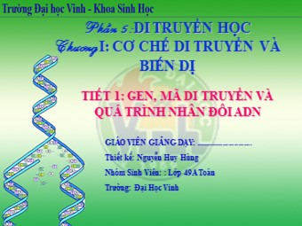 Bài giảng môn Sinh học Lớp 12 - Bài 1: Gen, mã di truyền và quá trình nhân đôi ADN - Nguyễn Huy Hùng