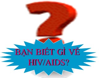 Bạn biết gì về HIV/AIDS?