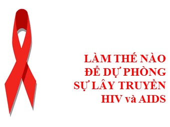 Chủ đề Làm thế nào để dự phòng sự lây truyền HIV/AIDS
