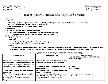 Giáo án Lịch sử Lớp 7 - Bài 26: Quang Trung xây dựng đất nước - Nguyễn Văn Liêm