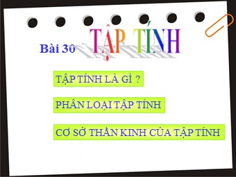 Bài giảng Sinh học Lớp 11 - Bài 31: Tập tính ở động vật (Bản chuẩn kiến thức)