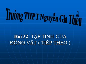 Bài giảng Sinh học Lớp 11 - Bài 32, Phần 2: Tập tính ở động vật - Trường THPT Nguyễn Gia Thiều