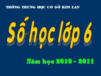 Bài giảng Đại số Lớp 6 - Chương 1 - Bài 10: Tính chất chia hết của một tổng - Trường THCS Kim Lan