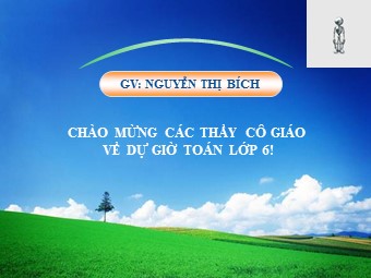 Bài giảng Đại số Lớp 6 - Chương 1 - Bài 18: Bội chung nhỏ nhất - Nguyễn Thị Bích