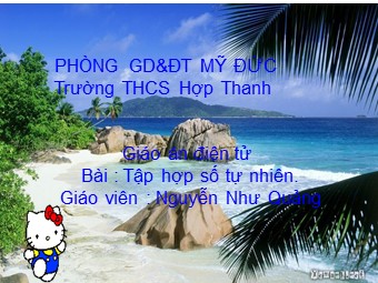 Bài giảng Đại số Lớp 6 - Chương 1 - Bài 2: Tập hợp các số tự nhiên - Nguyễn Như Quảng