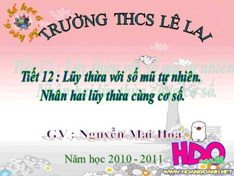 Bài giảng Đại số Lớp 6 - Chương 1 - Bài 7: Luỹ thừa với số mũ tự nhiên. Nhân hai luỹ thừa cùng cơ số - Nguyễn Mai Hoa