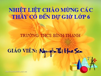 Bài giảng Đại số Lớp 6 - Chương 2 - Bài 12: Tính chất của phép nhân - Nguyễn Thị Hoa Sen