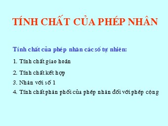 Bài giảng Đại số Lớp 6 - Chương 2 - Bài 12: Tính chất của phép nhân (Bản mới)