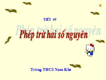 Bài giảng Đại số Lớp 6 - Chương 2 - Bài 7: Phép trừ hai số nguyên - Trường THCS Nam Khê