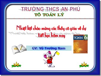 Bài giảng Đại số Lớp 6 - Chương 3 - Bài 10: Phép nhân phân số - Trường THCS An Phú