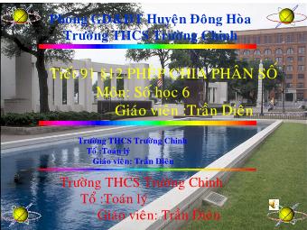 Bài giảng Đại số Lớp 6 - Chương 3 - Bài 12: Phép chia phân số - Trần Diên