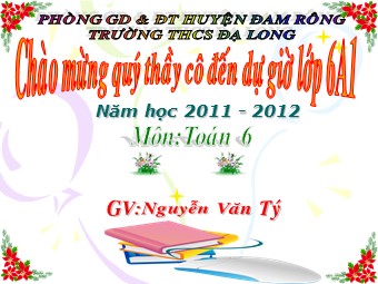 Bài giảng Đại số Lớp 6 - Chương 3 - Bài 3: Tính chất cơ bản của phân số - Nguyễn Văn Tý