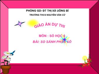 Bài giảng Đại số Lớp 6 - Chương 3 - Bài 6: So sánh phân số - Phạm Thị Thúy Mai