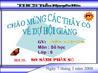 Bài giảng Đại số Lớp 6 - Chương 3 - Bài 6: So sánh phân số - Trần My Sa