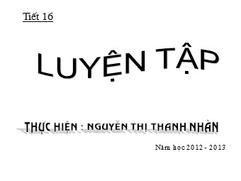 Bài giảng Đại số Lớp 6 - Tiết 16: Luyện tập - Nguyễn Thị Thanh Nhàn