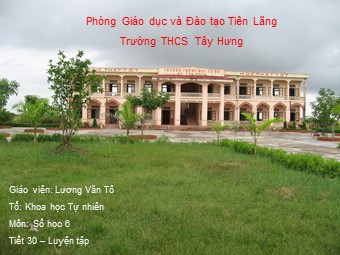 Bài giảng Đại số Lớp 6 - Tiết 30: Luyện tập - Lương Văn Tô