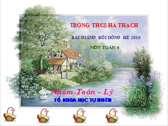 Bài giảng Đại số Lớp 6 - Tiết 6: Phép cộng và phép nhân - Trường THCS Hà Thạch